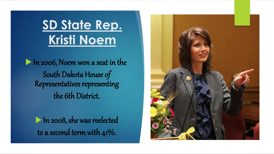 Biography slide on Noem's 2006 election to South Dakota's House, District 6, and 2008 reelection with 41%