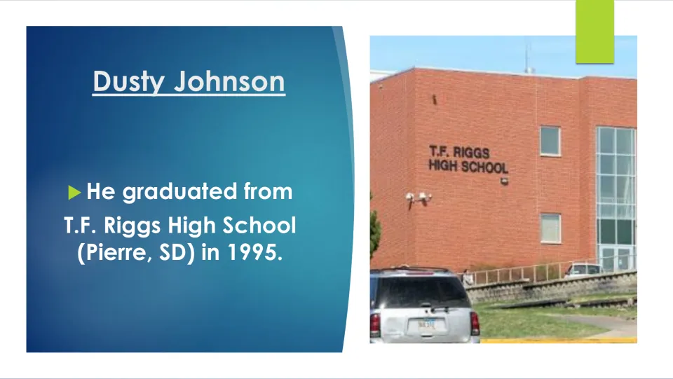 Biography slide 4 records Dusty Johnson’s 1995 graduation from T.F. Riggs High School in Pierre, South Dakota