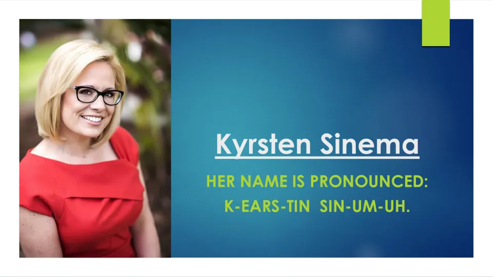 Biography slide giving the pronunciation of Kyrsten Sinema's name as 'K-EARS-TIN SIN-UM-UH,' beside her portrait