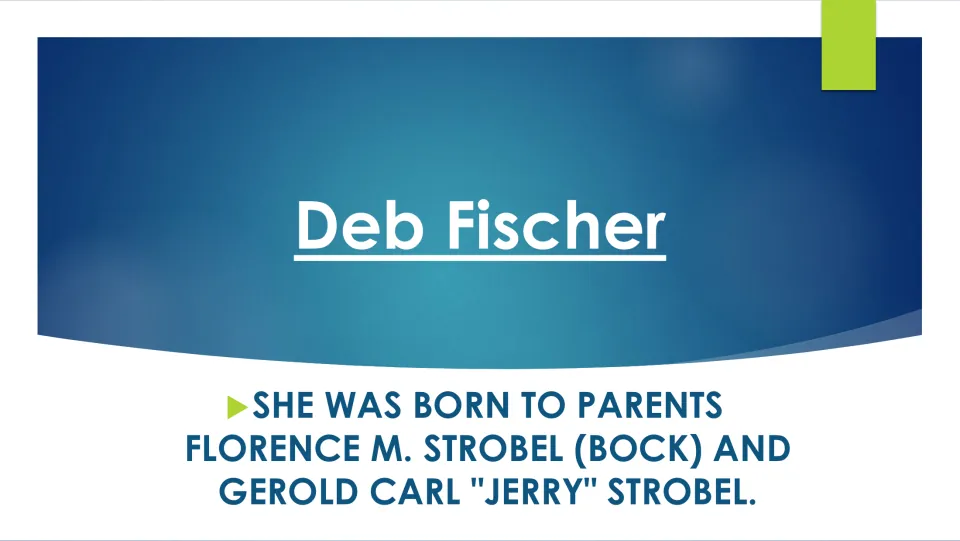 Family background slide naming Deb Fischer's parents, Florence M. Strobel (Bock) and Gerold Carl “Jerry” Strobel