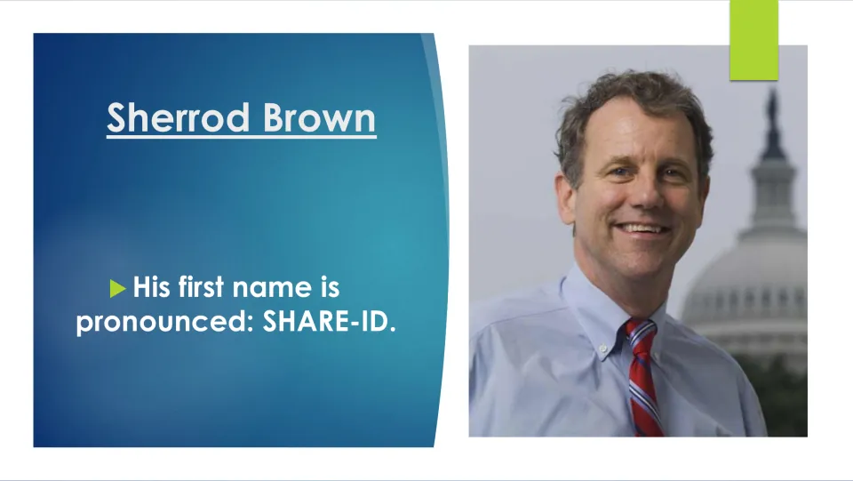 Name pronunciation slide: Sherrod Brown's first name is pronounced SHARE-ID, shown beside his portrait