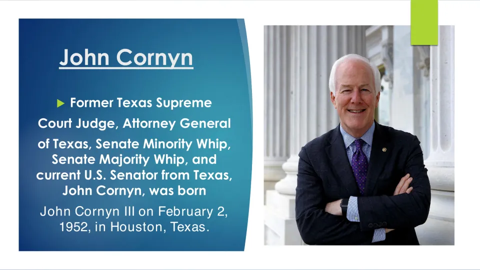 Biography slide introducing John Cornyn’s public offices and his birth on February 2, 1952, in Houston, Texas