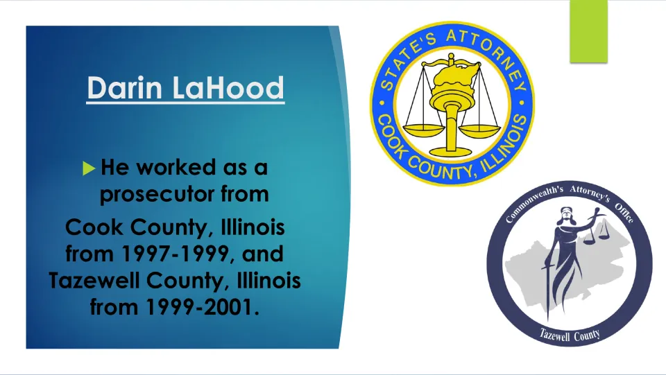 Legal career slide listing Darin LaHood’s prosecutor roles in Cook County, 1997–1999, and Tazewell, 1999–2001