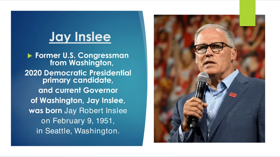 Biography slide introducing Jay Inslee’s political roles and his February 9, 1951, birth in Seattle