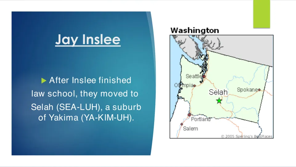 Biography slide tracing Inslee’s move to Selah near Yakima after law school, with a Washington location map