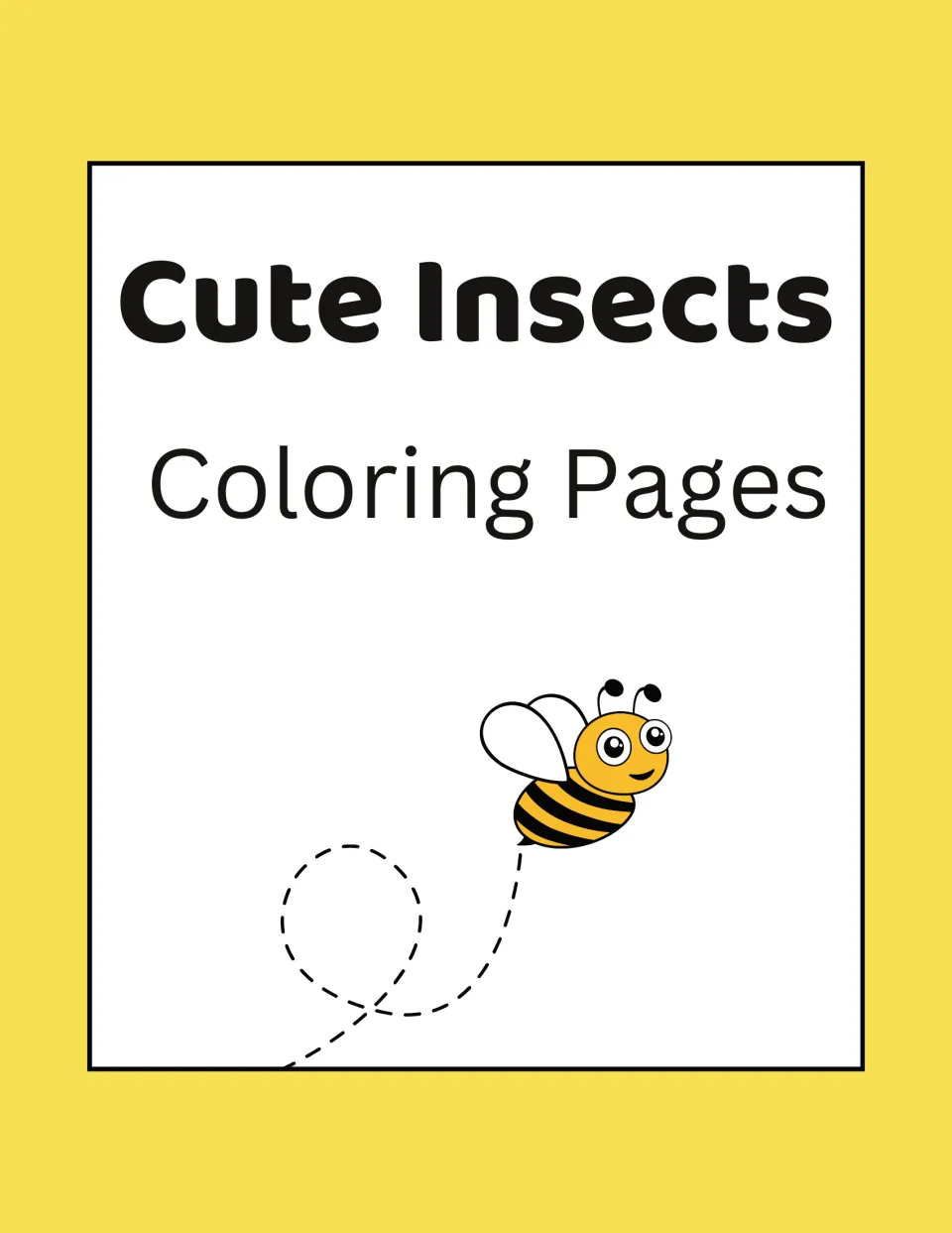 Cover of Cute Insects Coloring Pages showing a smiling cartoon bumblebee flying along a dashed looping path
