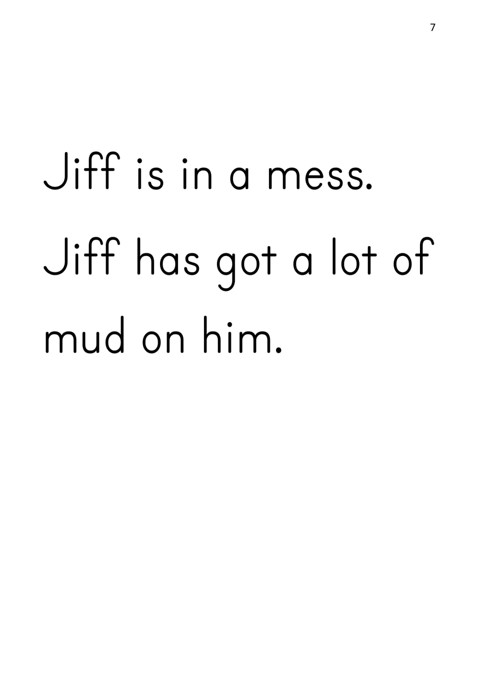Story text for decoding practice: 'Jiff is in a mess. Jiff has got a lot of mud on him.' with CVC words got, lot, mud