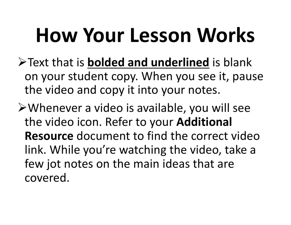 How Your Lesson Works: students copy bolded, underlined text into notes and take jot notes when the video icon appears