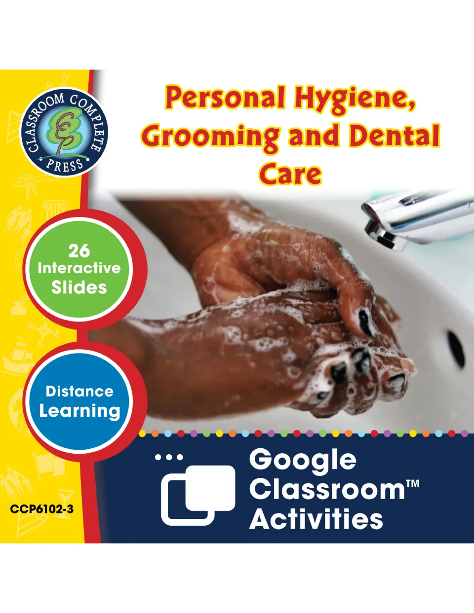 Personal Hygiene, Grooming and Dental Care cover: soapy hands under a tap, 26 interactive Google Classroom slides