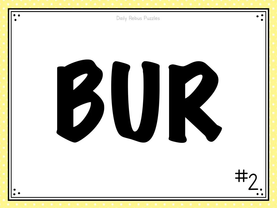 Rebus puzzle #2: the letters BUR in bold black type; students work out the word play to find the hidden word