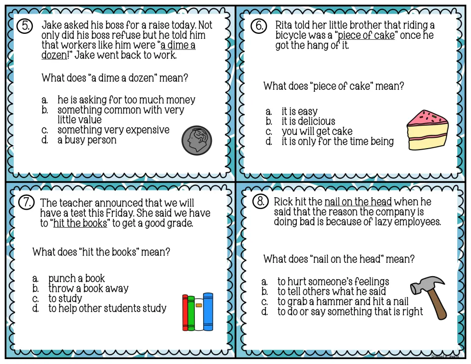 Idiom cards 5-8: students use story context to define a dime a dozen, piece of cake, hit the books and nail on the head