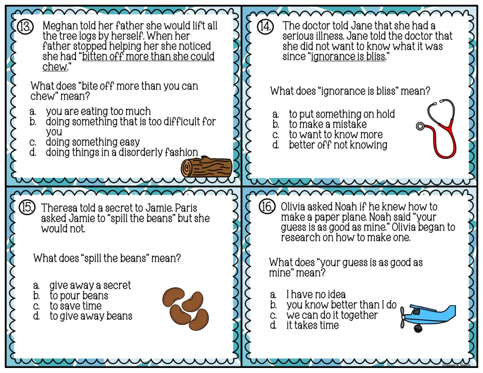 Idiom cards 13-16: students choose meanings of bite off more than you can chew, ignorance is bliss and spill the beans