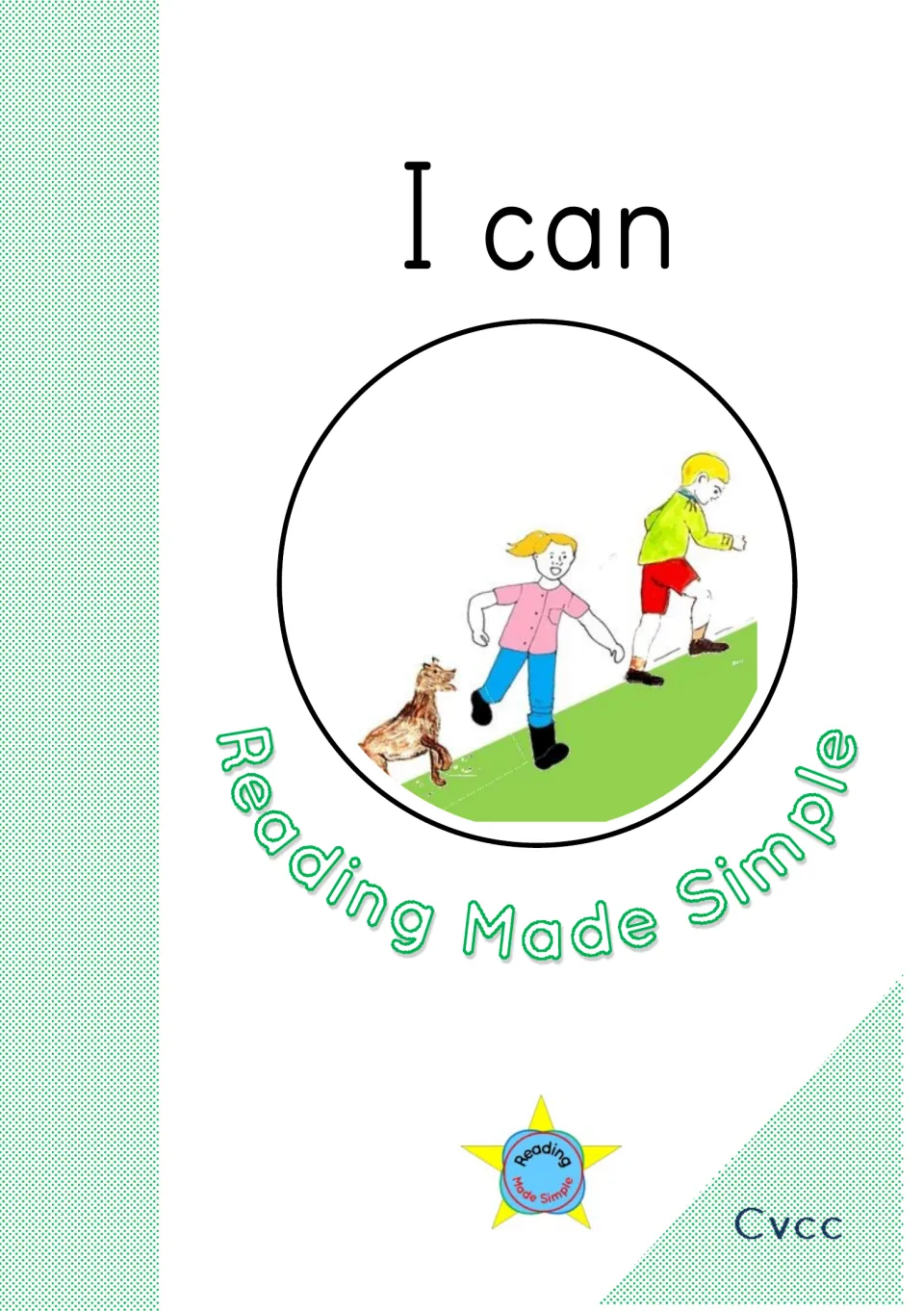 I can reader cover from Reading Made Simple: a girl, a boy and a dog run along grass, with a CVCC label in the corner