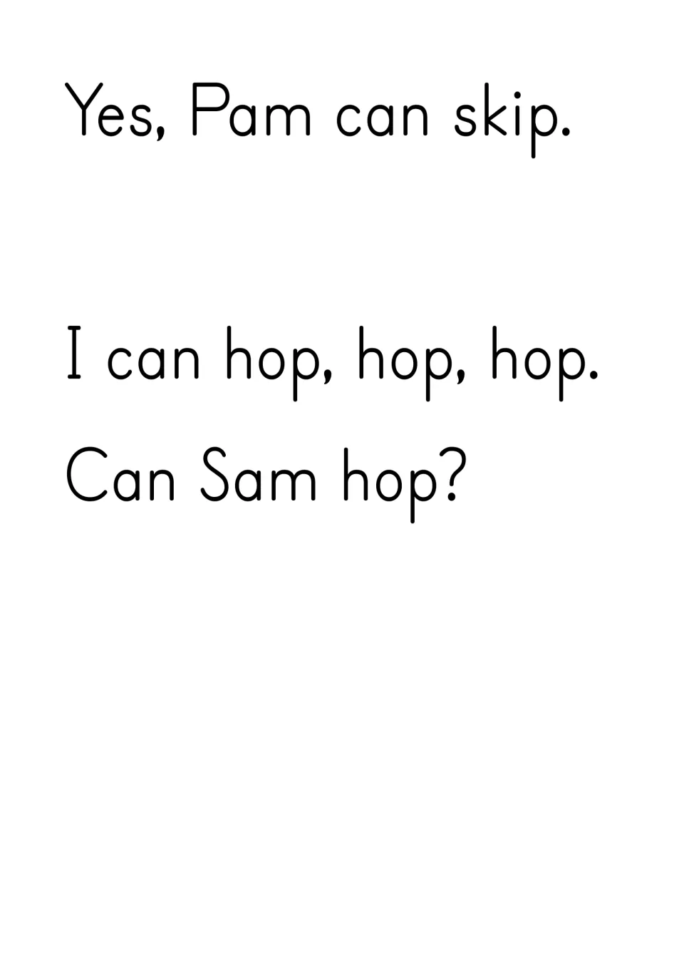 Story text: Yes, Pam can skip. I can hop, hop, hop. Can Sam hop? Children read the answer and a new repeated question