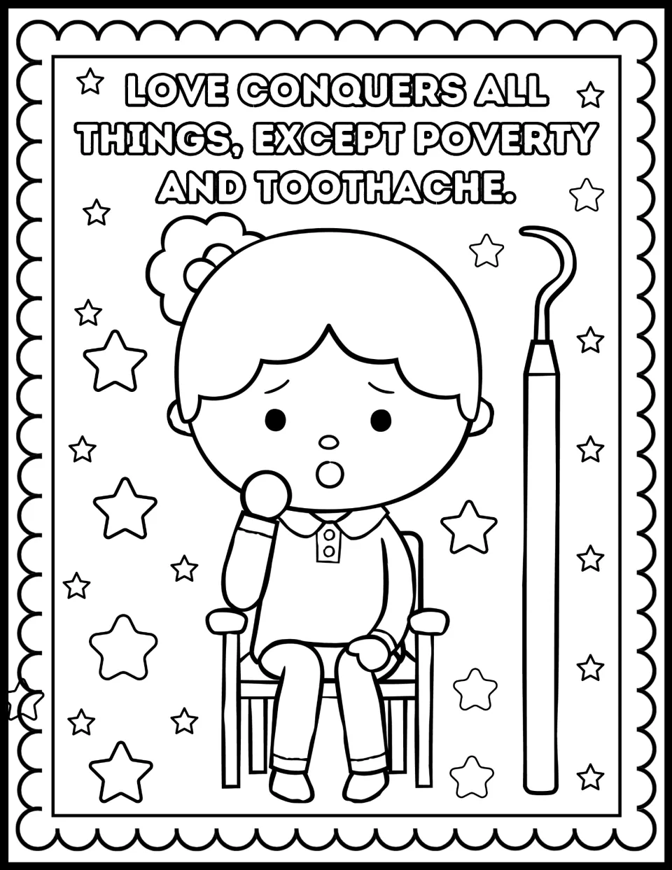 Toothache quote "Love conquers all things, except poverty and toothache" to color, with a worried child and a dental pick