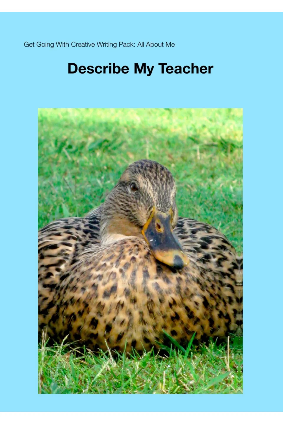 Describe My Teacher cover from the Get Going With Creative Writing Pack: All About Me, with a photo of a duck on grass