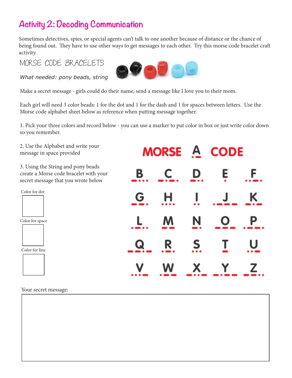 Morse code bracelets: students write a secret message using the Morse alphabet chart, then string pony beads to match