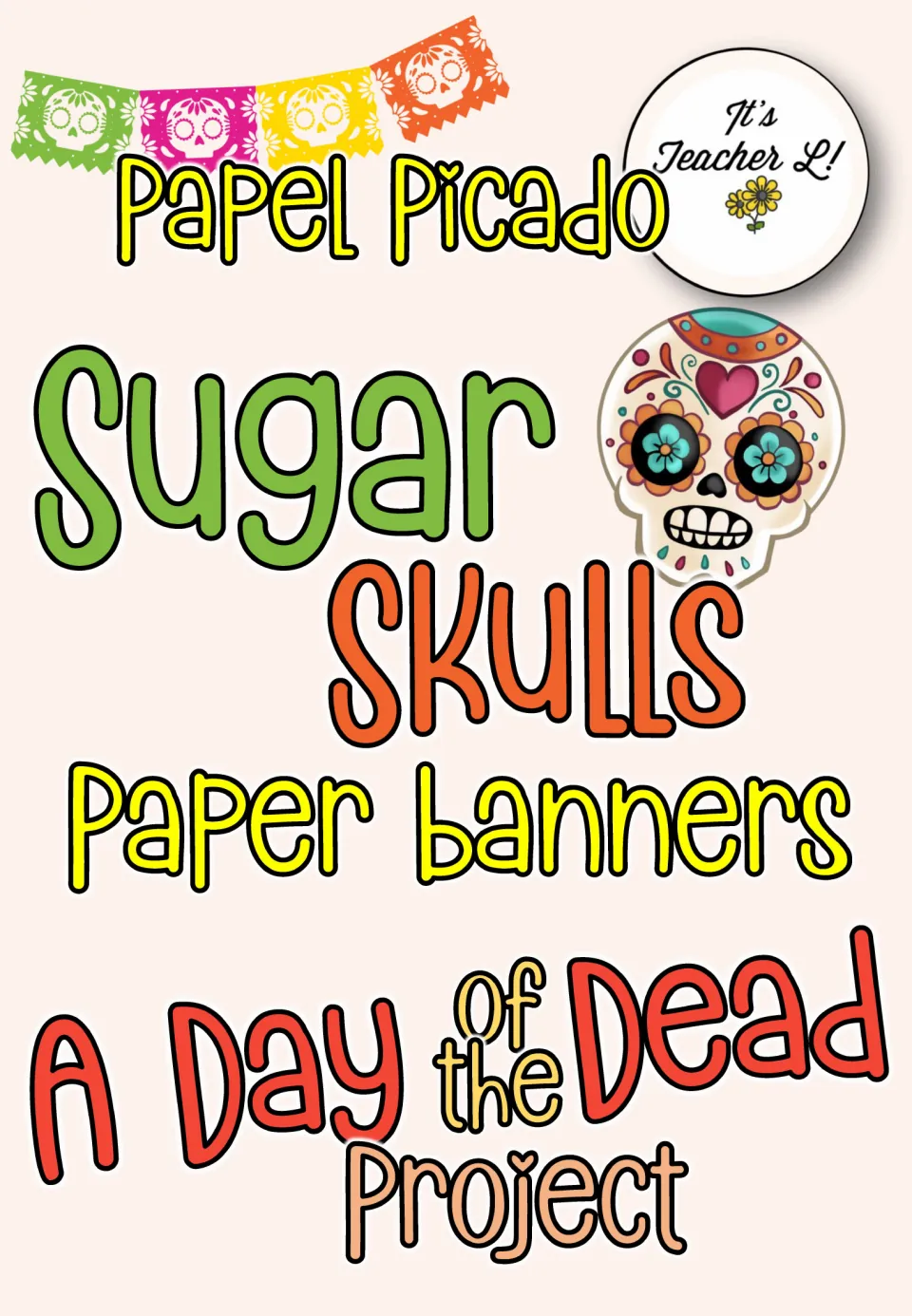 Day of the Dead project cover: Papel Picado sugar skulls paper banners, shown with a decorated skull and paper flags