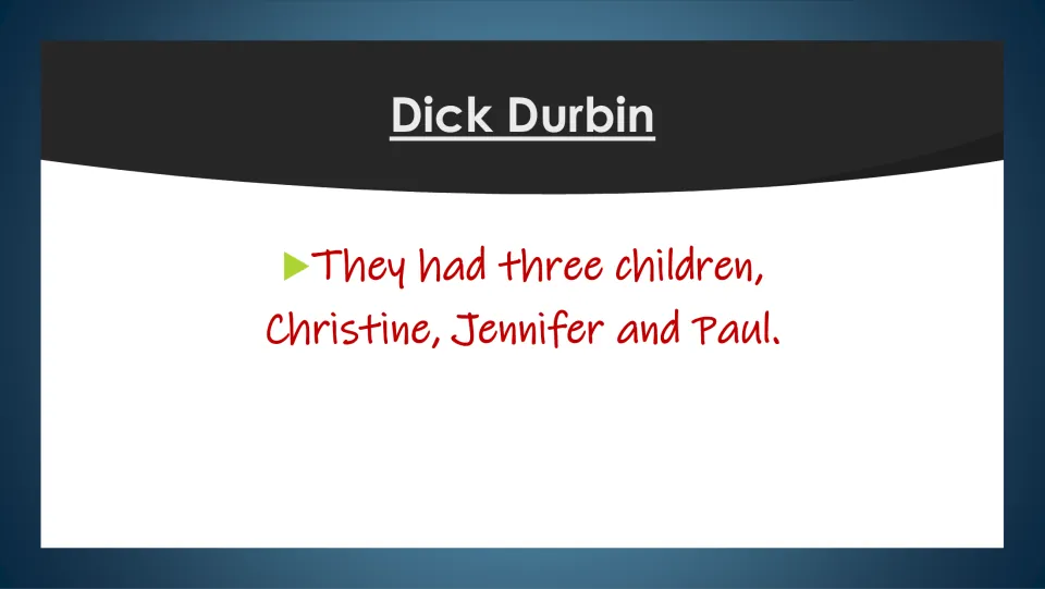 Family biography slide naming Dick Durbin and his wife's three children: Christine, Jennifer, and Paul