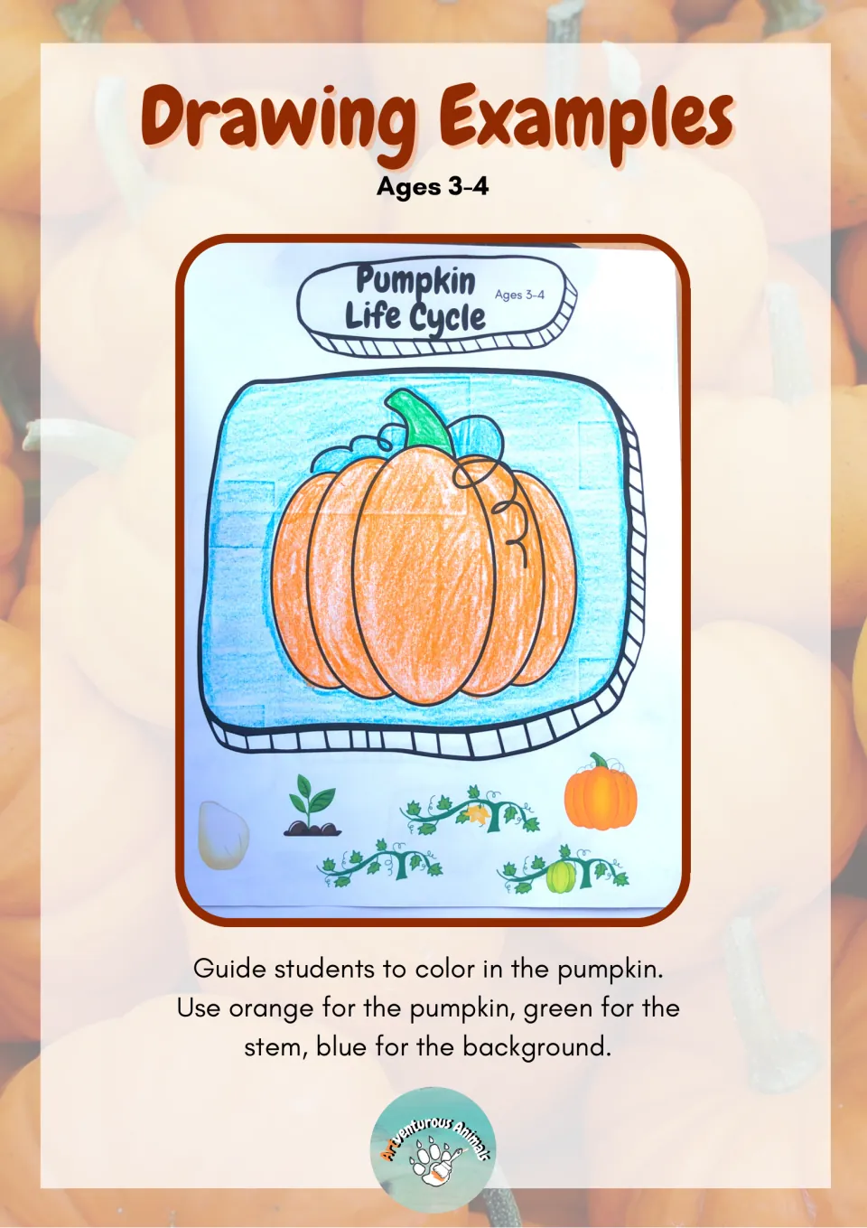 Ages 3-4 drawing example: a colored pumpkin with orange body, green stem and blue background, plus life cycle pictures
