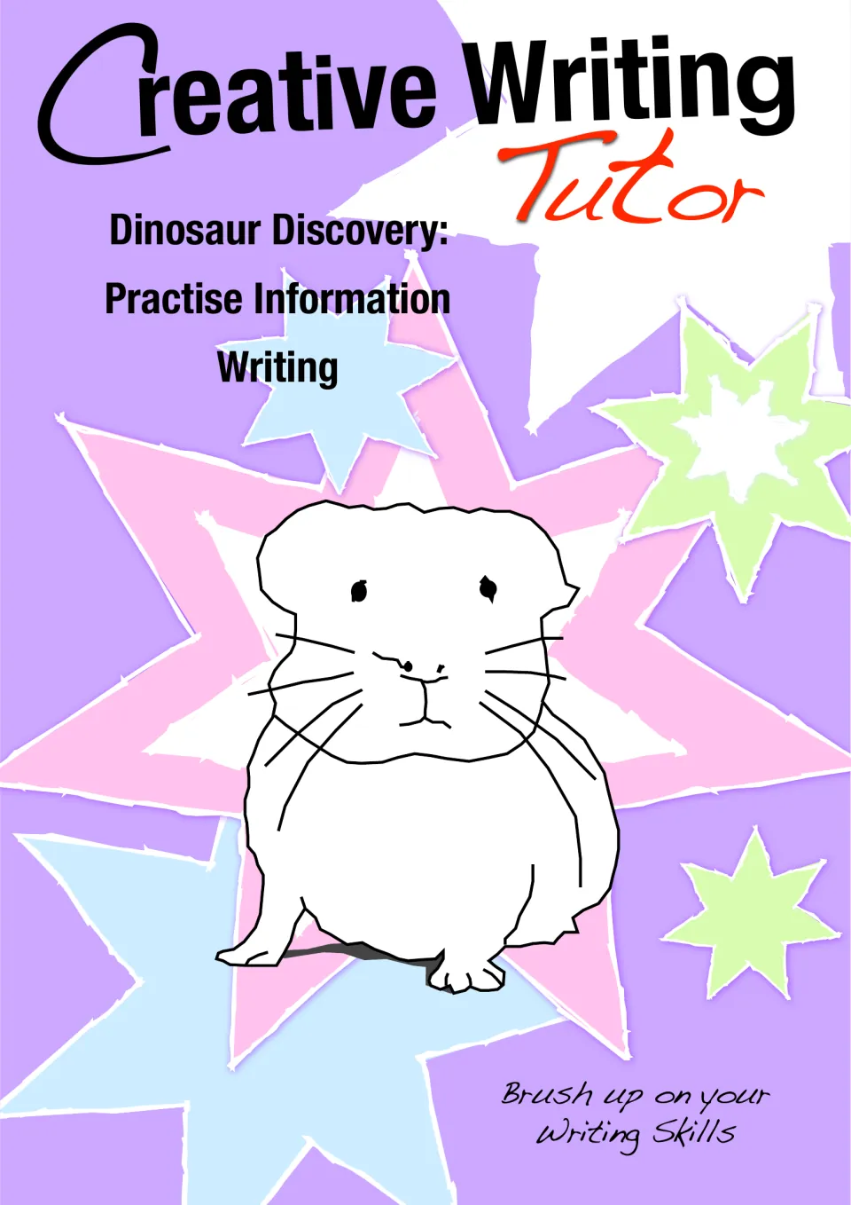 Creative Writing Tutor cover for Dinosaur Discovery: Practise Information Writing, with a cartoon hamster and stars