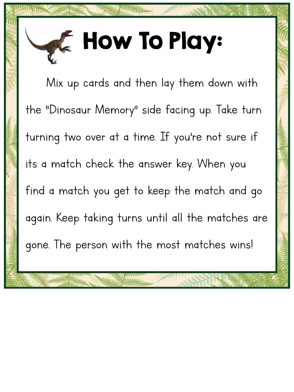 How To Play: players mix the cards face down, turn two over each turn, keep matches and go again; most matches wins