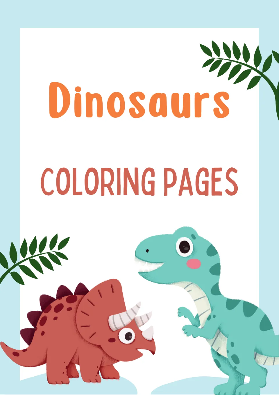 Dinosaurs Coloring Pages cover showing a smiling red horned dinosaur and a teal dinosaur beside fern leaves