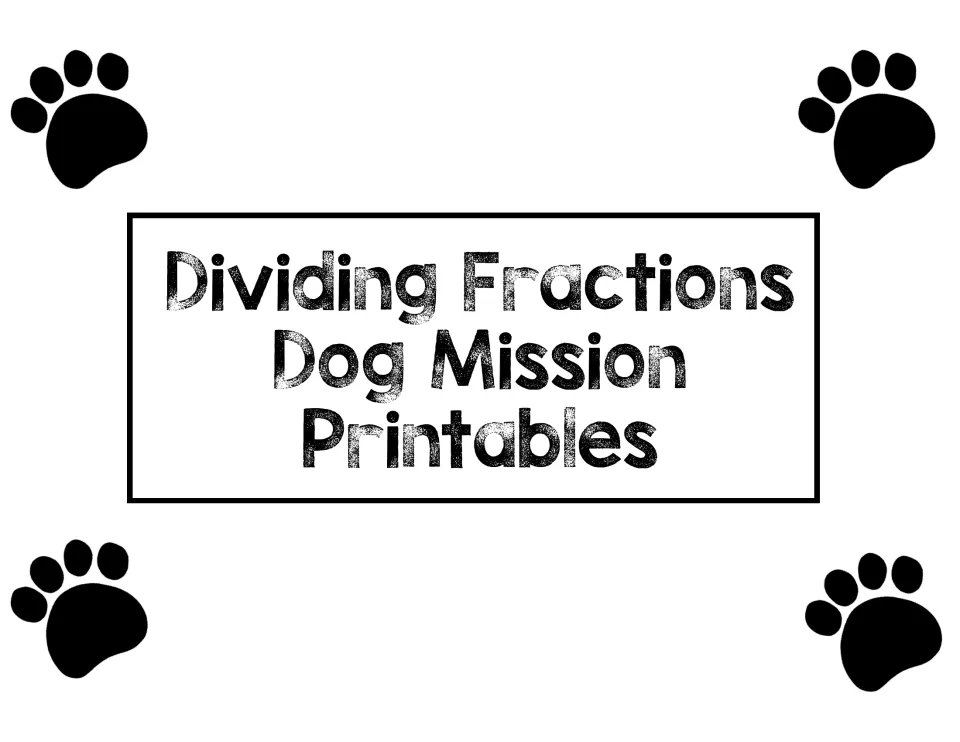 Cover for Dividing Fractions Dog Mission Printables, a title framed by four black paw prints