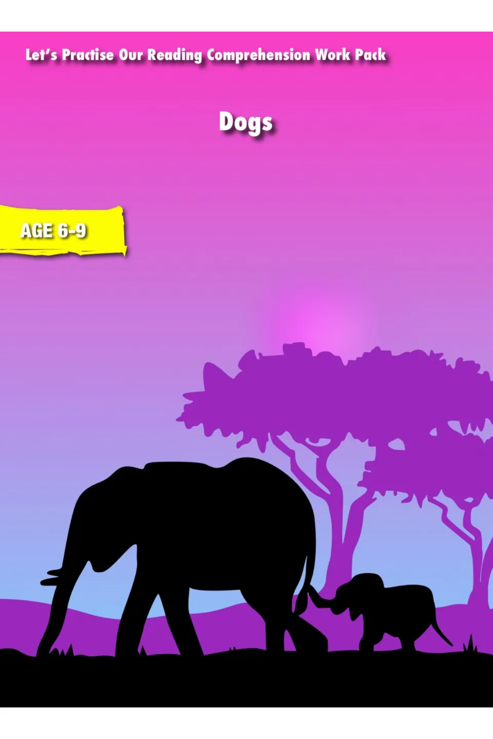 Cover of Let's Practise Our Reading Comprehension Work Pack: Dogs, Age 6-9, shown over elephant silhouettes