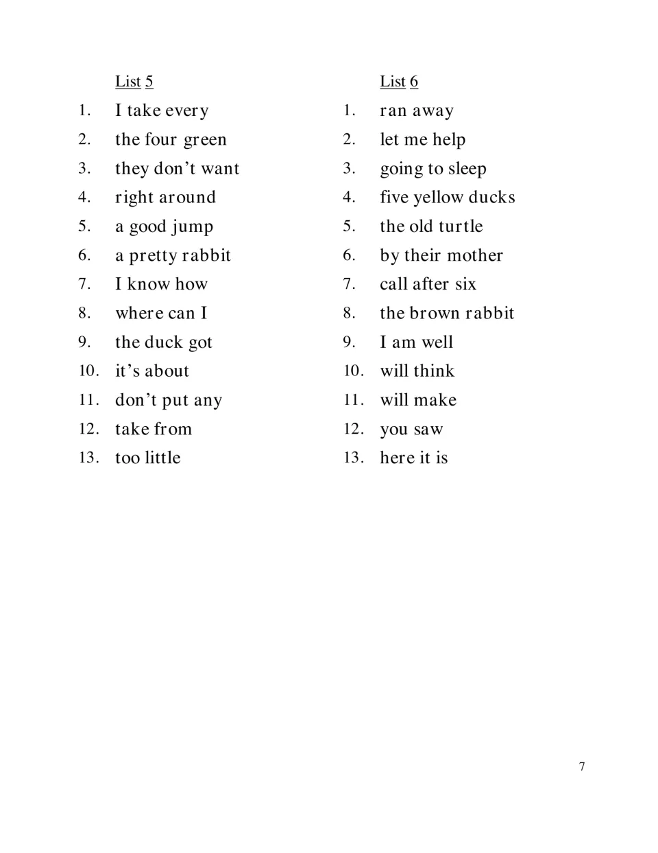 Dolch phrase Lists 5 and 6: students read phrases such as a pretty rabbit, I know how, five yellow ducks and ran away