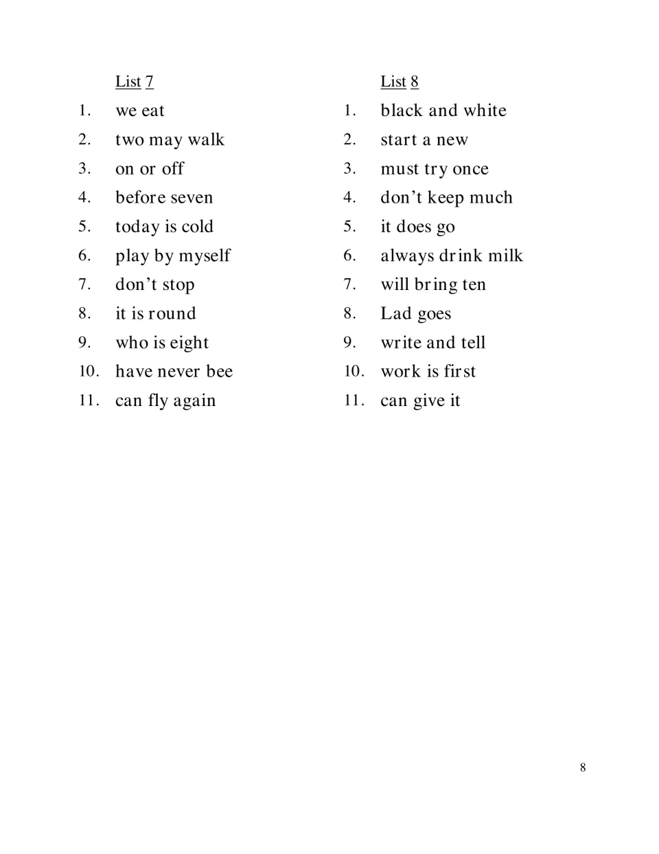 Dolch phrase Lists 7 and 8: students read phrases such as two may walk, today is cold, black and white, write and tell
