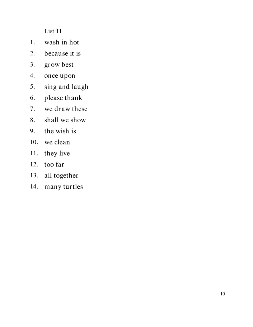 Dolch phrase List 11: students read 14 phrases such as wash in hot, once upon, sing and laugh and many turtles