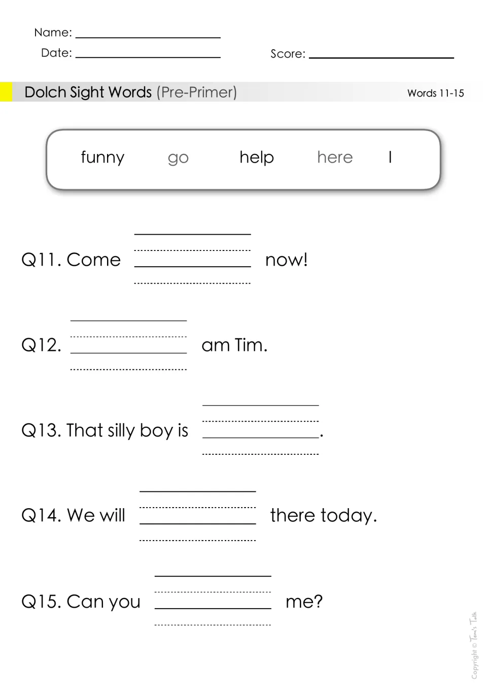 Sight words 11-15: students choose funny, go, help, here or I to complete sentences like Come ___ now! and ___ am Tim.