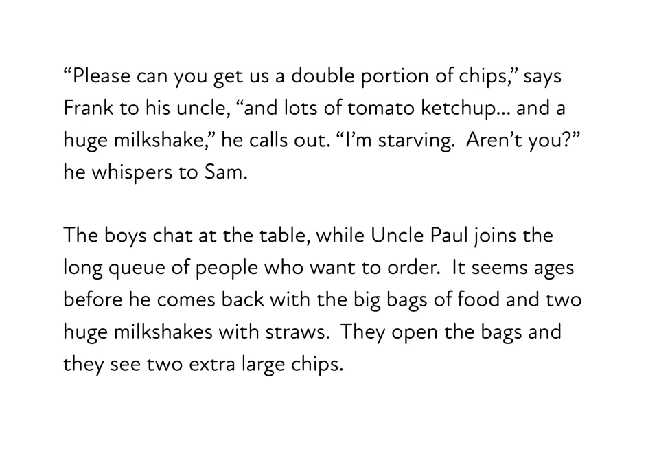 Story text: Frank asks for double chips and a huge milkshake; Uncle Paul queues, then brings food and drinks with straws