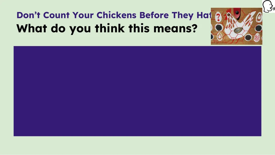 Opening lesson prompt asks students what they think the expression about chickens hatching means