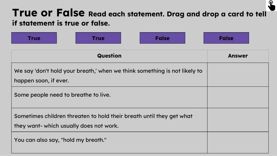 True-or-false comprehension activity has four statements about the idiom, breathing, and children's threats