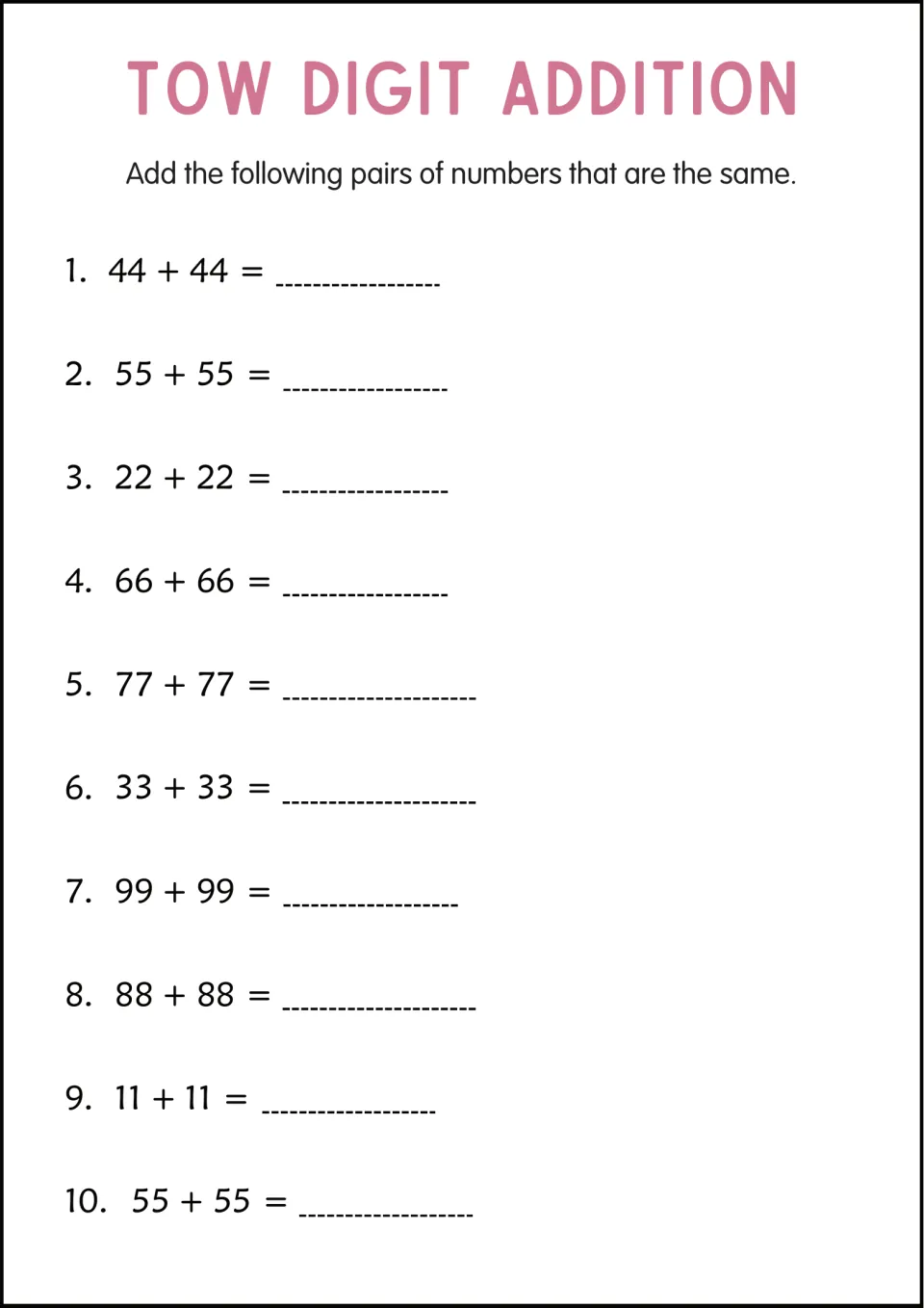 Doubles addition: students add 10 pairs of identical two-digit numbers, such as 44 + 44, 77 + 77 and 99 + 99