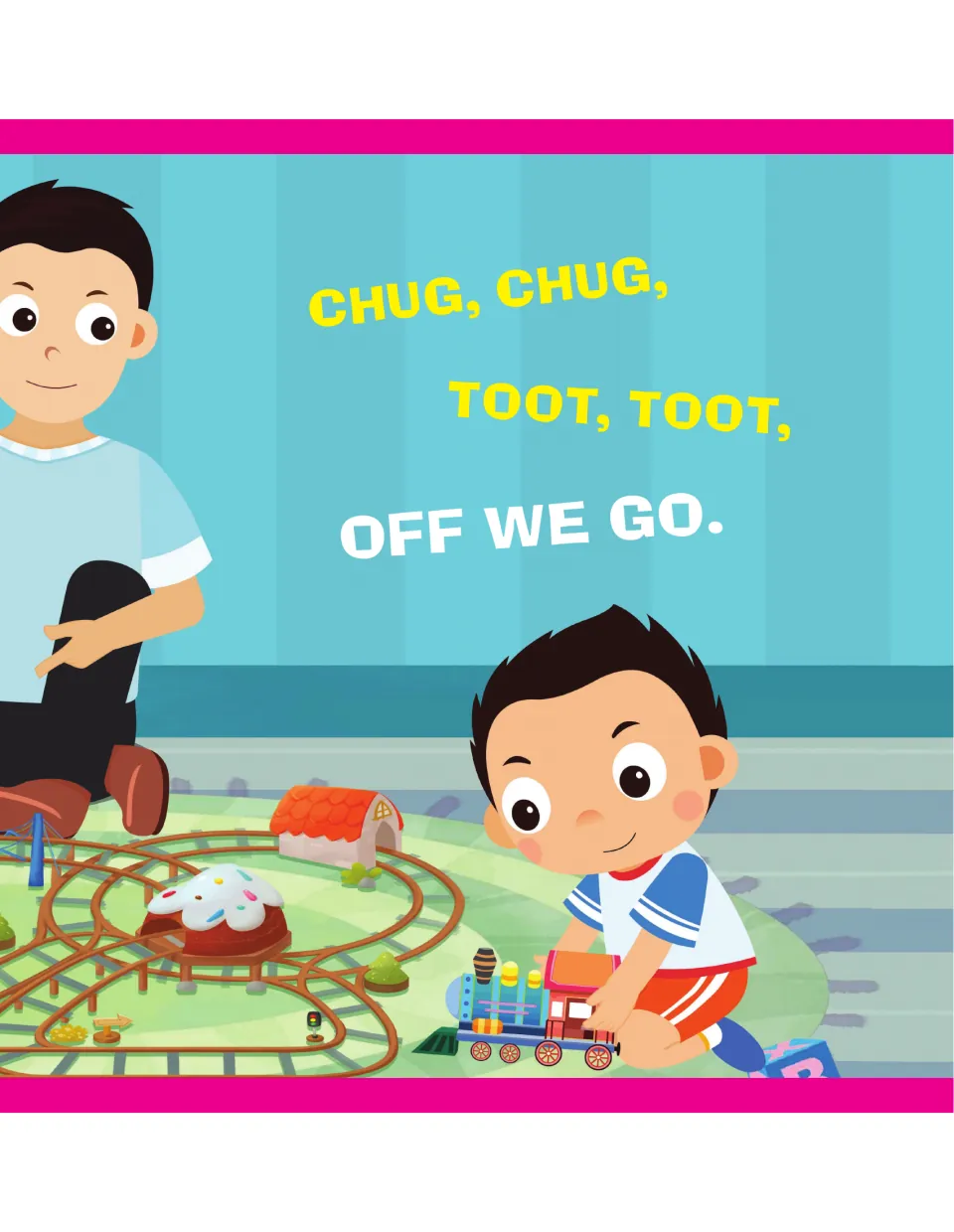 Song refrain 'Chug, chug, toot, toot, off we go' as a boy pushes a toy train along the track while a man watches