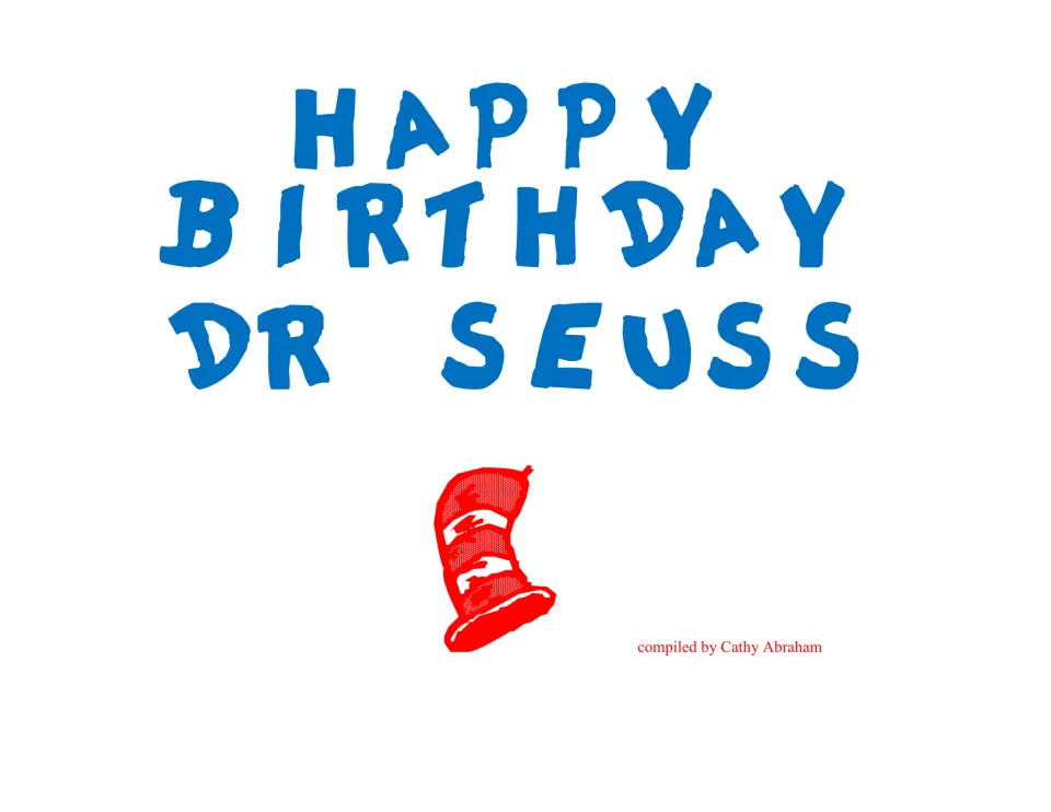 Title page reading Happy Birthday Dr Seuss in blue letters with a red striped hat, compiled by Cathy Abraham