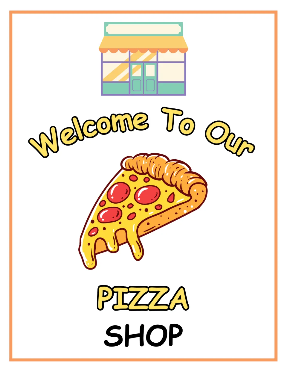 Welcome sign for the pizza shop: 'Welcome To Our Pizza Shop' with a storefront and a pepperoni pizza slice picture