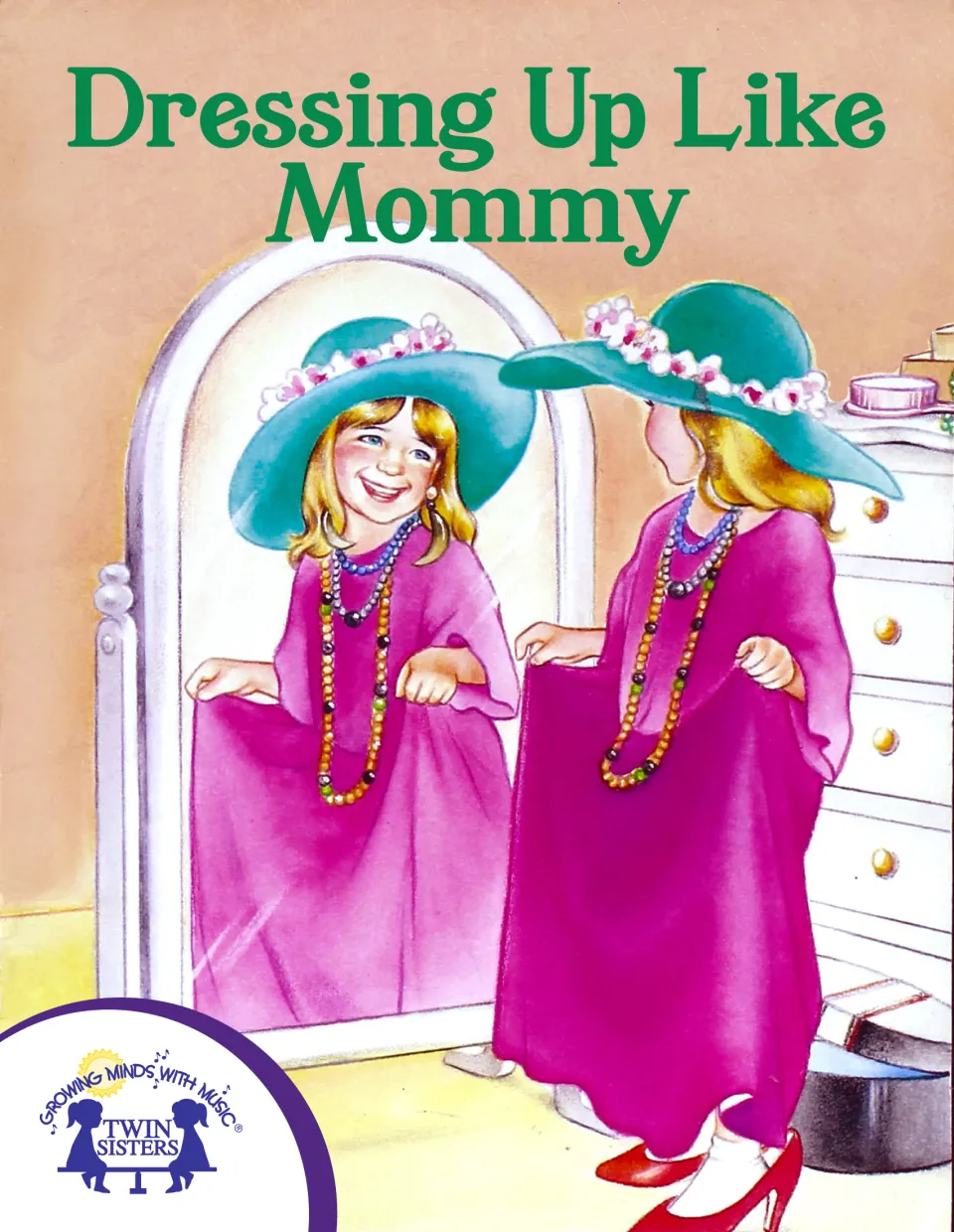 Dressing Up Like Mommy eBook cover: a smiling girl in a big teal hat, beads and pink gown admires herself in a mirror