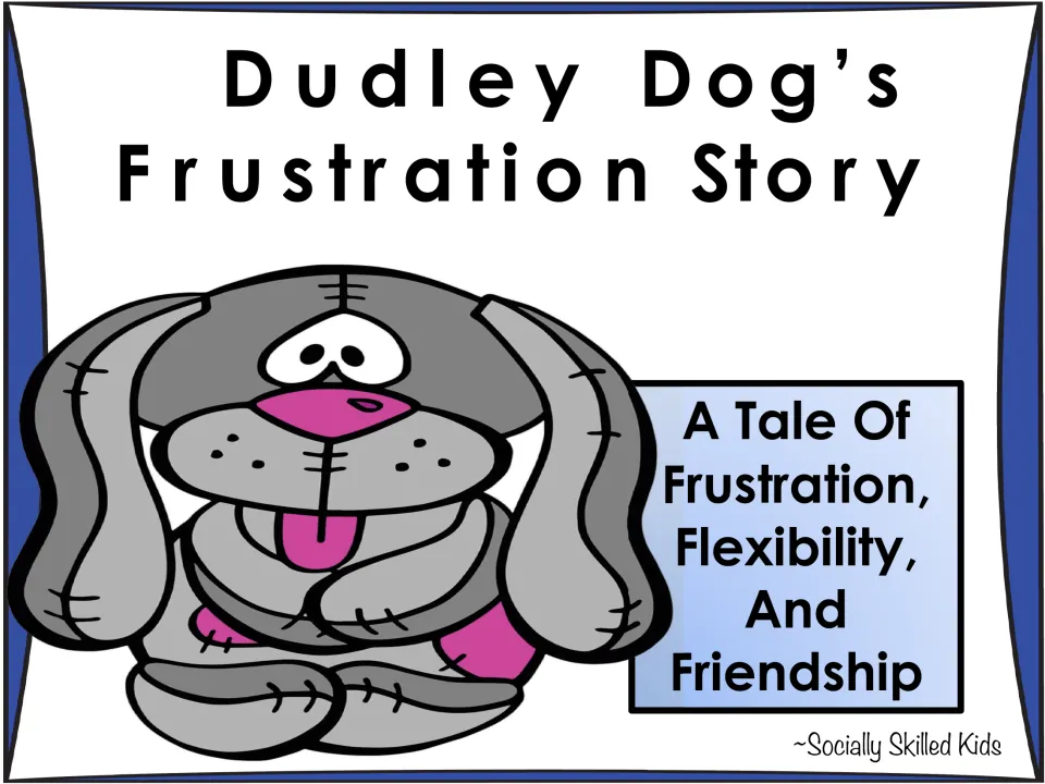 Story cover: Dudley Dog’s Frustration Story, subtitled A Tale of Frustration, Flexibility, and Friendship
