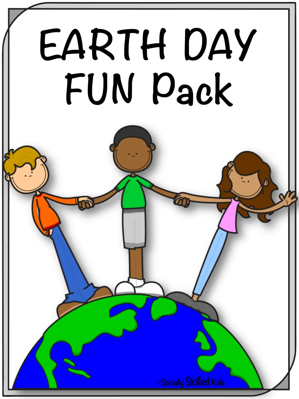 Earth Day FUN Pack cover by Socially Skilled Kids showing three children holding hands while standing on top of a globe