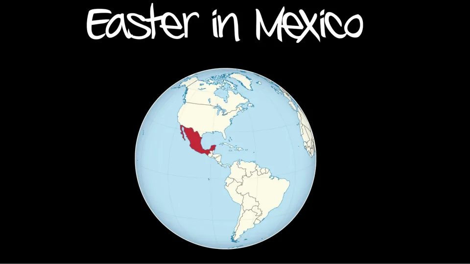 Mexico section opening slide titled 'Easter in Mexico', with a globe highlighting Mexico in North America