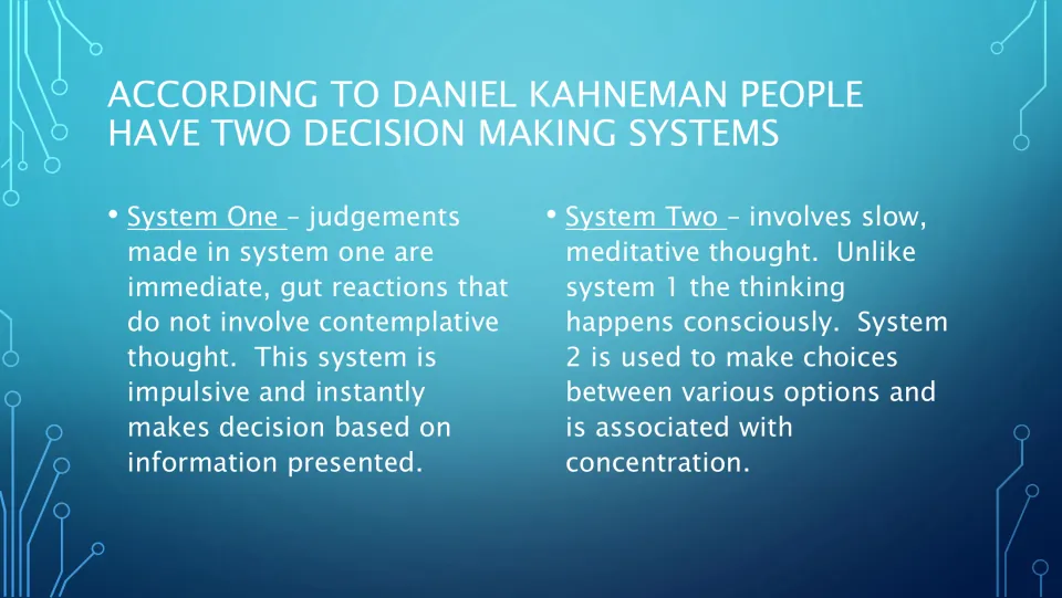 Kahneman's two decision-making systems: System One as fast gut reaction and System Two as slow, conscious thought
