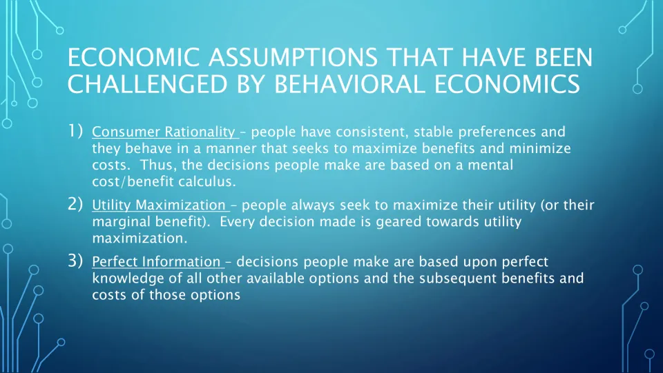 Economic assumptions challenged by behavioral economics: consumer rationality, utility maximization and perfect information