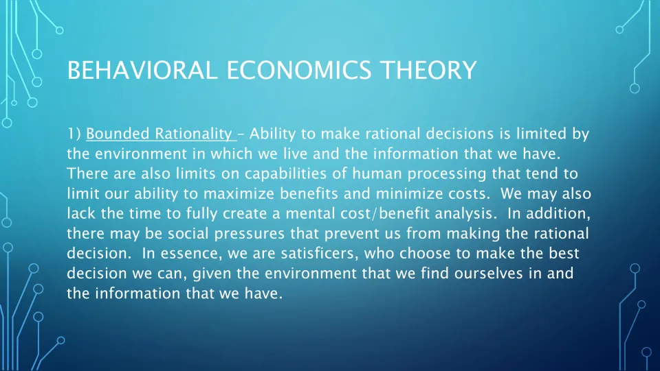 Behavioral economics theory: bounded rationality, where limited information, time and social pressure make us satisficers