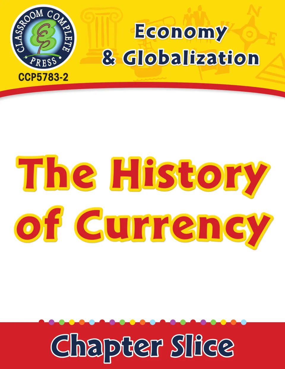 Economy & Globalization chapter slice cover with the title 'The History of Currency' from Classroom Complete Press