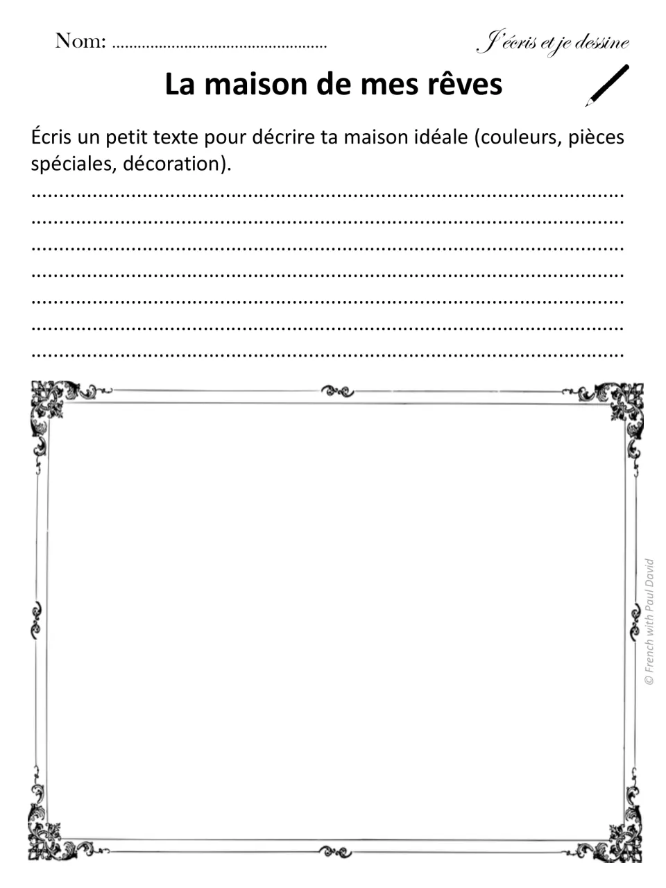 La maison de mes rêves: students describe their ideal home in French (colours, special rooms, decoration) and then draw it