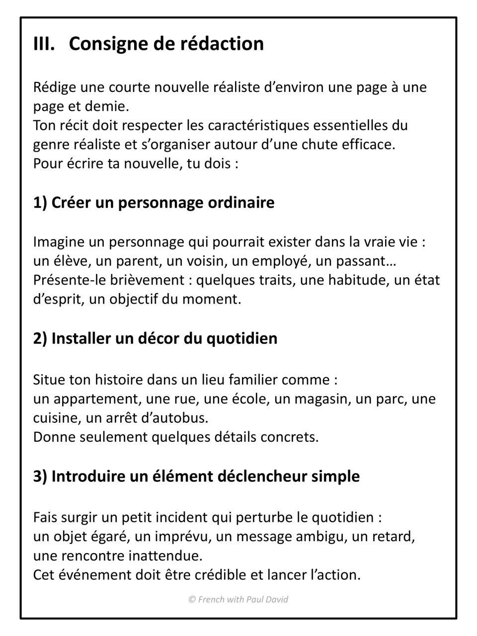Consigne de rédaction: students write a 1 to 1.5 page story, creating an ordinary character, daily setting and trigger